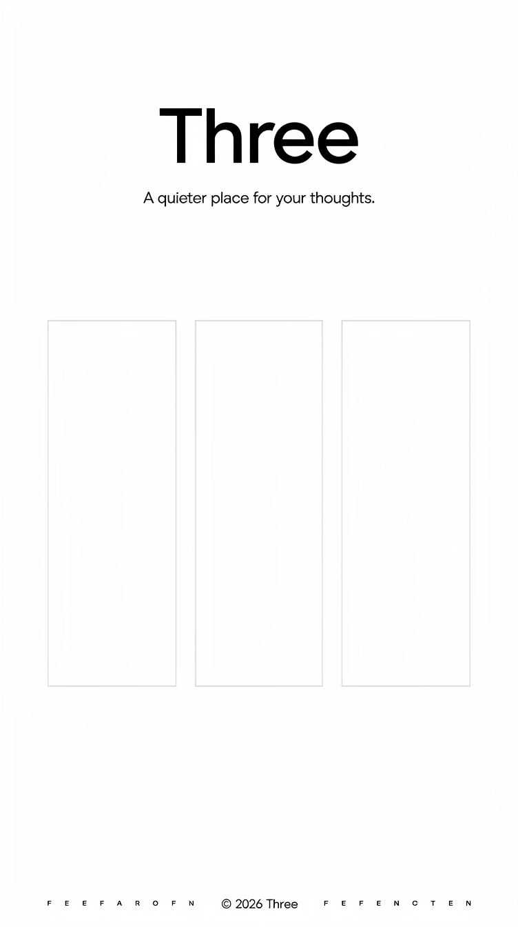 Minimalist monochrome landing page called "Three". Pure white background, near-black text, light theme, extremely generous whitespace. Centered header with wordmark "Three" in a bold geometric sans-serif, small tagline below "A quieter place for your thoughts." Below, a large hero area with three tall thin rectangular outlined cards side by side, perfectly empty, evenly spaced with thin 1px gray borders and lots of air around them, no images, no gradients, no icons. Tiny centered footer text at the bottom. Overall feel: quiet, spacious, elegant, Swiss-style typography, huge letter-spacing on small labels.
