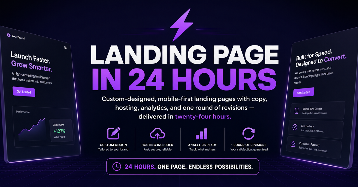 Landing page in 24 hours. Custom-designed, mobile-first landing pages with copy, hosting, analytics, and one round of
revisions — delivered in twenty-four hours