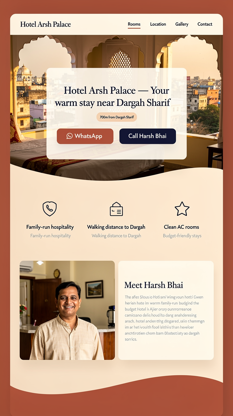 Full-page website mockup for "Hotel Arsh Palace", a warm family-run budget hotel in Ajmer, Rajasthan near Dargah Sharif. Direction A — "Warm Rajasthani Haveli": full-bleed hero photograph of a sunlit hotel room / Ajmer skyline with a cream overlay card holding a large serif display headline, a "700m from Dargah Sharif" pill badge, and two big tap-friendly buttons (terracotta "WhatsApp" and deep indigo-blue "Call Harsh Bhai"). Palette of terracotta #c2410c, deep indigo #1e3a5f, cream #fdf6ec, with subtle jharokha-arch shapes and thin gold hairline dividers. Sections flow: USP icon row, split image/text about the owner, rooms cards with prices, nearby attractions distance list, guest review cards on a terracotta band, contact with map. Elegant serif headings + clean humanist sans body, generous whitespace, soft shadows, rounded 16px cards.